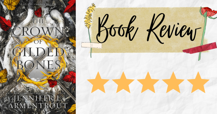 Review: The Crown of Gilded Bones (Blood and Ash #3) by Jennifer L. Armentrout