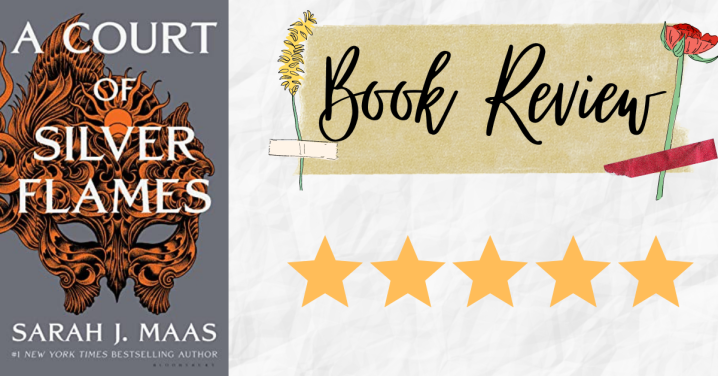 Review: A Court of Silver Flames (A Court of Thorns and Roses #4) by Sarah J. Maas