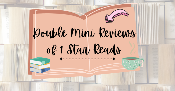 Double Mini-Review of 1 Star Reads
